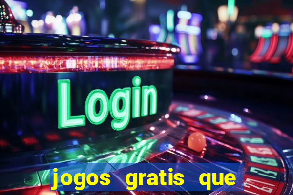 jogos gratis que realmente ganha dinheiro